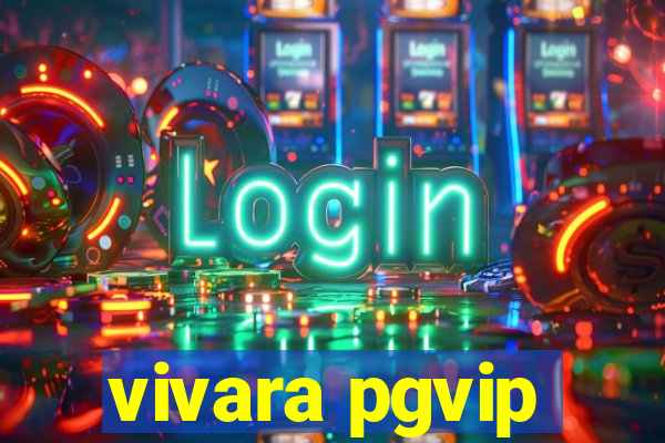 vivara pgvip